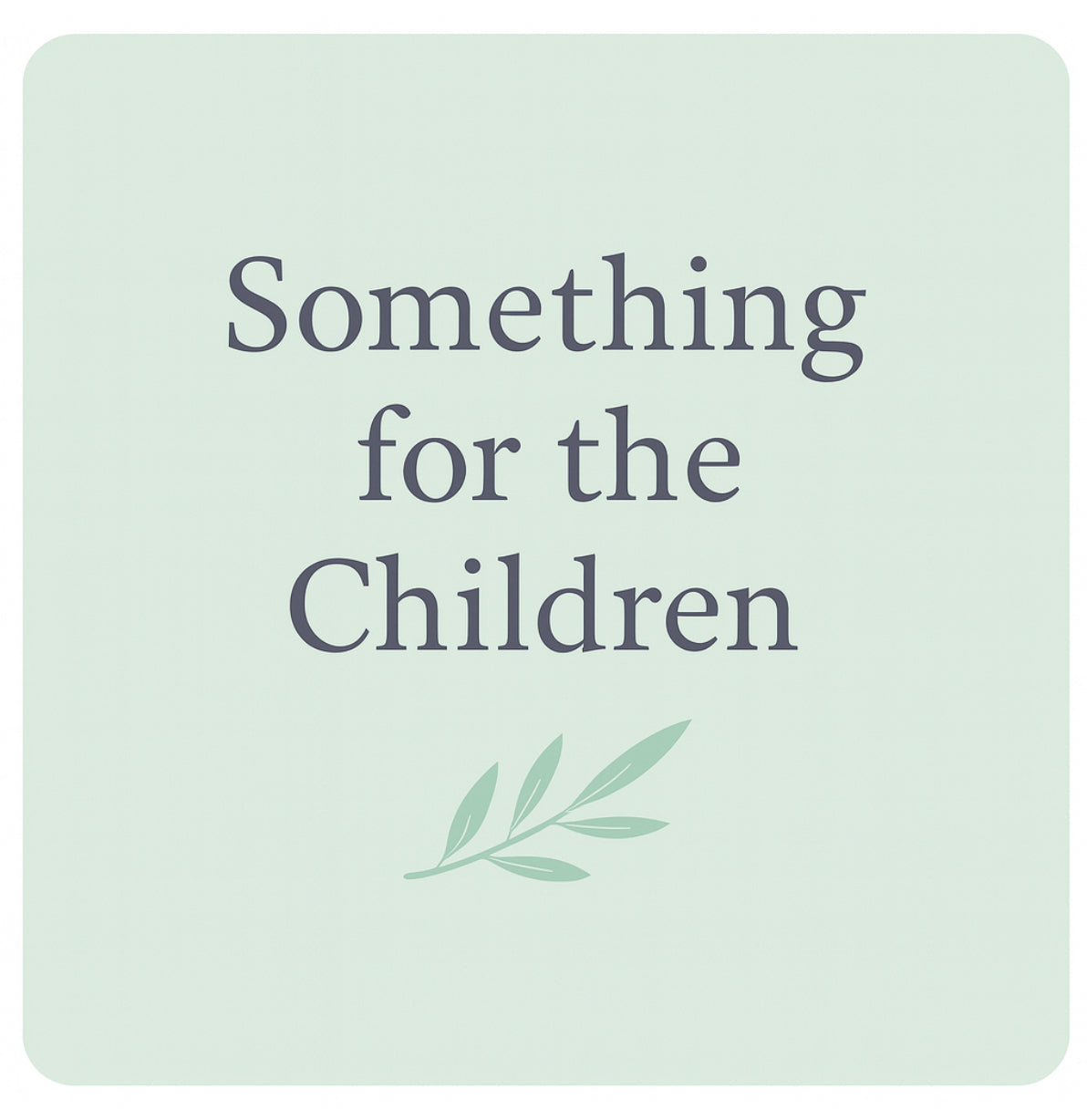 Something for the Children